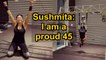 Sushmita Sen: I am a proud 45 | Sushmita posts workout video