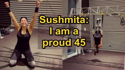 Sushmita Sen: I am a proud 45 | Sushmita posts workout video