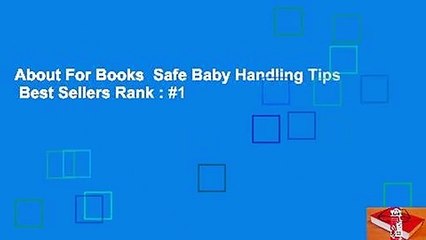 About For Books  Safe Baby Handling Tips  Best Sellers Rank : #1