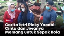 Cerita Istri Ricky Yacobi: Cinta dan Jiwanya Memang untuk Sepak Bola