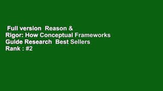 Full version  Reason & Rigor: How Conceptual Frameworks Guide Research  Best Sellers Rank : #2