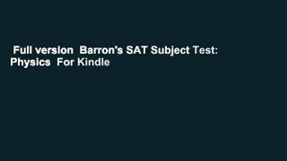Full version  Barron's SAT Subject Test: Physics  For Kindle