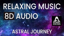 Astral Journey - Relaxing Music. 8D Audio. Mindfulness, Meditation, Reiki