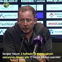 Sergen Yalçın: "2 haftadır 10 kişiyle idman yapıyoruz. Geçen gün 17 kişiyle çıkınca şaşırdık"