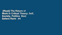 [Read] The Return of Work in Critical Theory: Self, Society, Politics  Best Sellers Rank : #4