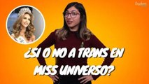 ¿Sí o no a transexuales en Miss Universo?