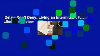 Delay, Don't Deny: Living an Intermittent Fasting Lifestyle  Review