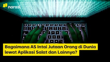 Bagaimana AS Intai Jutaan Orang di Dunia Lewat Aplikasi Salat dan Lainnya? | Narasi Newsroom