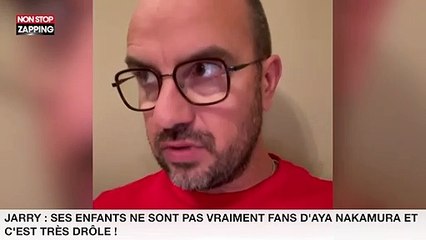 Jarry : ses enfants ne sont pas vraiment fans d’Aya Nakamura et c’est très drôle ! (vidéo)