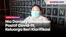Nia Daniaty Dikabarkan Positif Covid-19, Keluarga Beri Klarifikasi