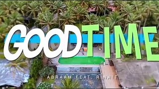 GOOD TIME _ ABRAAM FT. R NAIT _ Latest Release 2020_360p