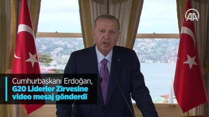 Cumhurbaşkanı Erdoğan, G20 Liderler Zirvesine video mesaj gönderdi