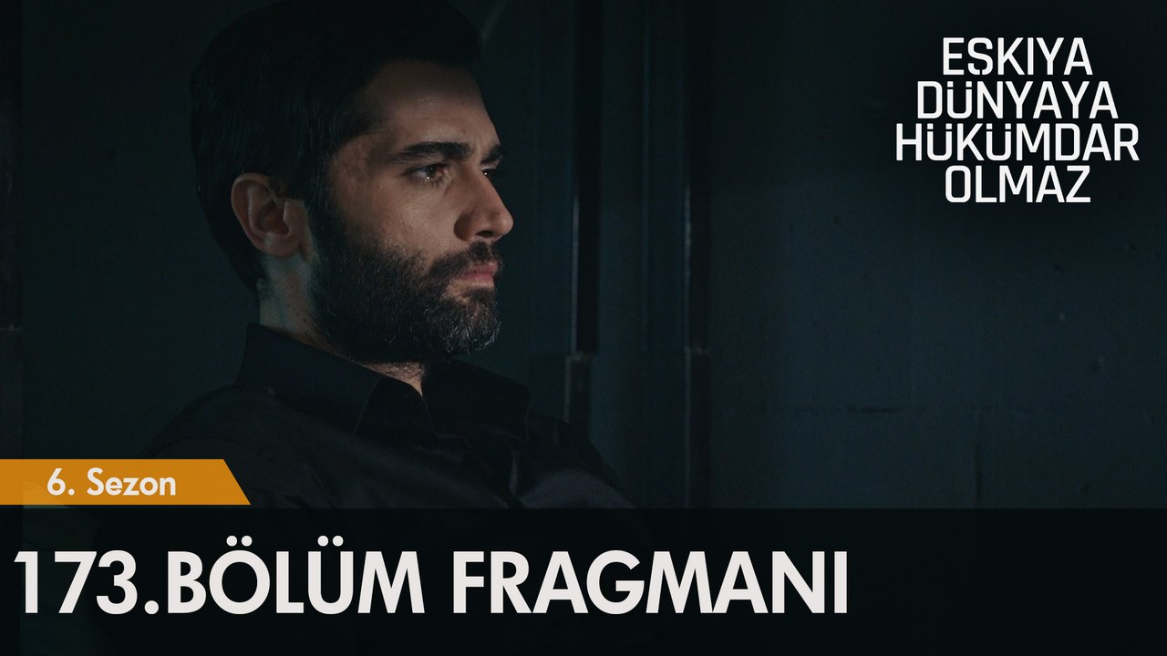 Eşkıya Dünyaya Hükümdar Olmaz 173. Bölüm Fragmanı