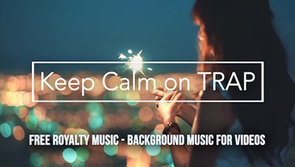 Keep Calm on TRAP (background music for videos - free royalty music)