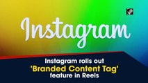 Instagram rolls out 'Branded Content Tag' feature in Reels