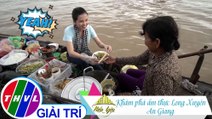 Việt Nam mến yêu - Tập 138: Khám phá ẩm thực Long Xuyên - An Giang
