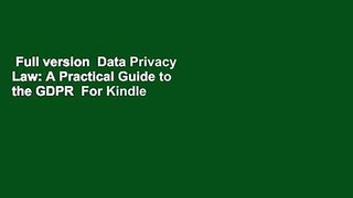 Full version  Data Privacy Law: A Practical Guide to the GDPR  For Kindle