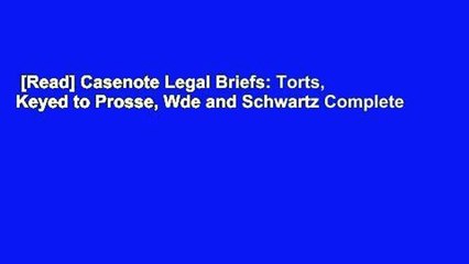[Read] Casenote Legal Briefs: Torts, Keyed to Prosse, Wde and Schwartz Complete