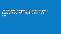 Full E-book  Integrating Spaces: Property Law and Race, 2011  Best Sellers Rank : #3