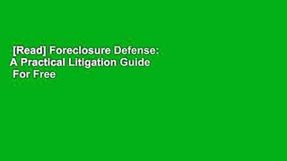 [Read] Foreclosure Defense: A Practical Litigation Guide  For Free