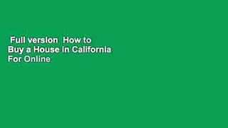 Full version  How to Buy a House in California  For Online