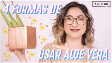 4 Formas de usar Aloe Vera en tu rutina de belleza | ActitudFem