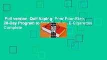 Full version  Quit Vaping: Your Four-Step, 28-Day Program to Stop Smoking E-Cigarettes Complete