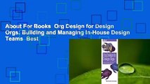 About For Books  Org Design for Design Orgs: Building and Managing In-House Design Teams  Best
