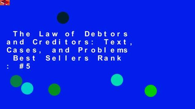 The Law of Debtors and Creditors: Text, Cases, and Problems Best Sellers Rank : #5
