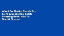 About For Books  Florida Tax Liens & Deeds Real Estate Investing Book: How To Start & Finance Your