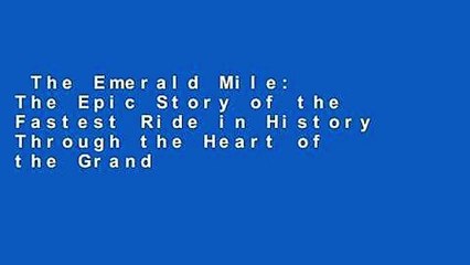 The Emerald Mile: The Epic Story of the Fastest Ride in History Through the Heart of the Grand