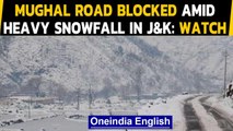 J&K: Higher reaches of Pir Panjal range receive heavy snowfall, mughal road blocked | Oneindia News