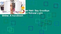 About For Books  Silver Hair: Say Goodbye to the Dye and Let Your Natural Light Shine: A Handbook