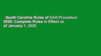 South Carolina Rules of Civil Procedure 2020: Complete Rules in Effect as of January 1, 2020