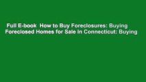 Full E-book  How to Buy Foreclosures: Buying Foreclosed Homes for Sale in Connecticut: Buying