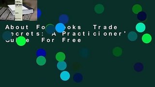 About For Books  Trade Secrets: A Practicioner's Guide  For Free