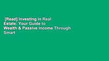 [Read] Investing in Real Estate: Your Guide to Wealth & Passive Income Through Smart Real Estate