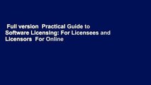Full version  Practical Guide to Software Licensing: For Licensees and Licensors  For Online
