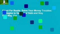 About For Books  Solve Your Money Troubles: Strategies to Get Out of Debt and Stay That Way  For