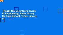 [Read] The Volunteers' Guide to Fundraising: Raise Money for Your School, Team, Library or