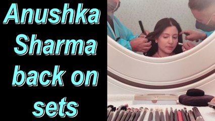 Anushka Sharma back on sets | Anushka resumes shoot