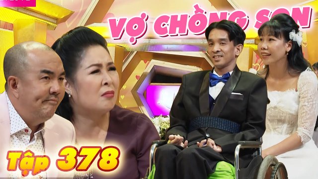 [Tập 378] VỢ CHỒNG SON MỚI | Người Chồng KHUYẾT TẬT Với Nghị Lực Sống MÃNH LIỆT & Quyết Tâm Cưới Vợ
