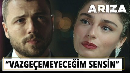 "Benim vazgeçemeyeceğim sensin" | Arıza 11. Bölüm