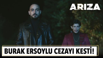 Burak Ersoylu cezayı kesti! | Arıza 11. Bölüm