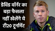 Int'l Cricket की वजह से David Warner ने लिया बड़ा फैसला, नहीं खेलेंगे ये T20 League| वनइंडिया हिंदी