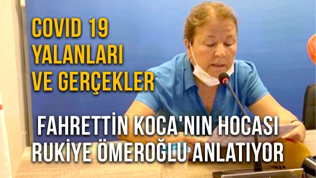 Covid 19 Yalanları ve Gerçekler. Fahrettin Koca'nın Hocası Rukiye Ömeroğlu Anlatıyor