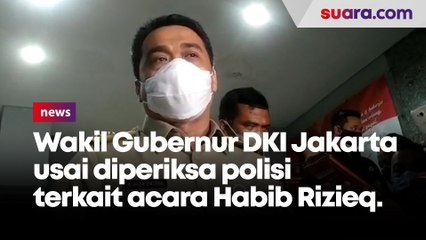 Wakil Gubernur DKI Jakarta Ahmad Riza Patria usai diperiksa polisi terkait acara Habib Rizieq