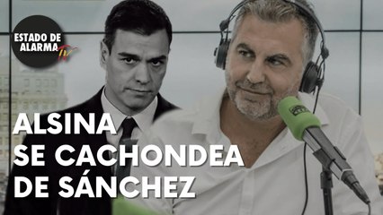 ALSINA se CACHONDEA de SÁNCHEZ por sus tragaderas con PODEMOS