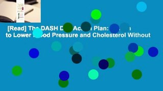 [Read] The DASH Diet Action Plan: Proven to Lower Blood Pressure and Cholesterol Without