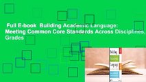 Full E-book  Building Academic Language: Meeting Common Core Standards Across Disciplines, Grades